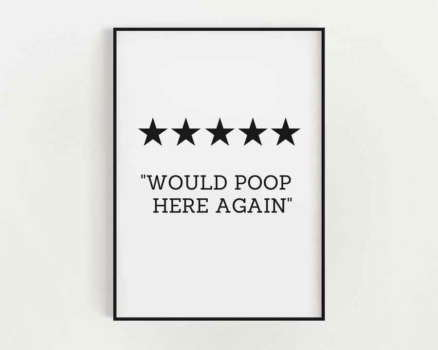 BATHROOM WALL ART, Would Poop Here Again, Bathroom Sign, Funny Wall Art Print