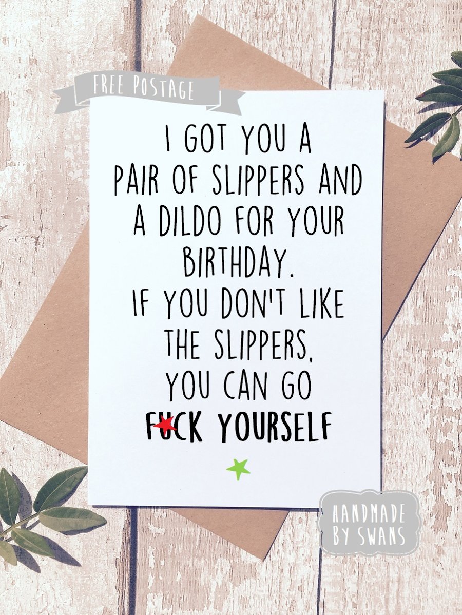 I got you slippers for your birthday - rude birthday card