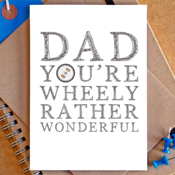 Dad You're Wheely Rather Wonderful Cycling Father's Day Card
