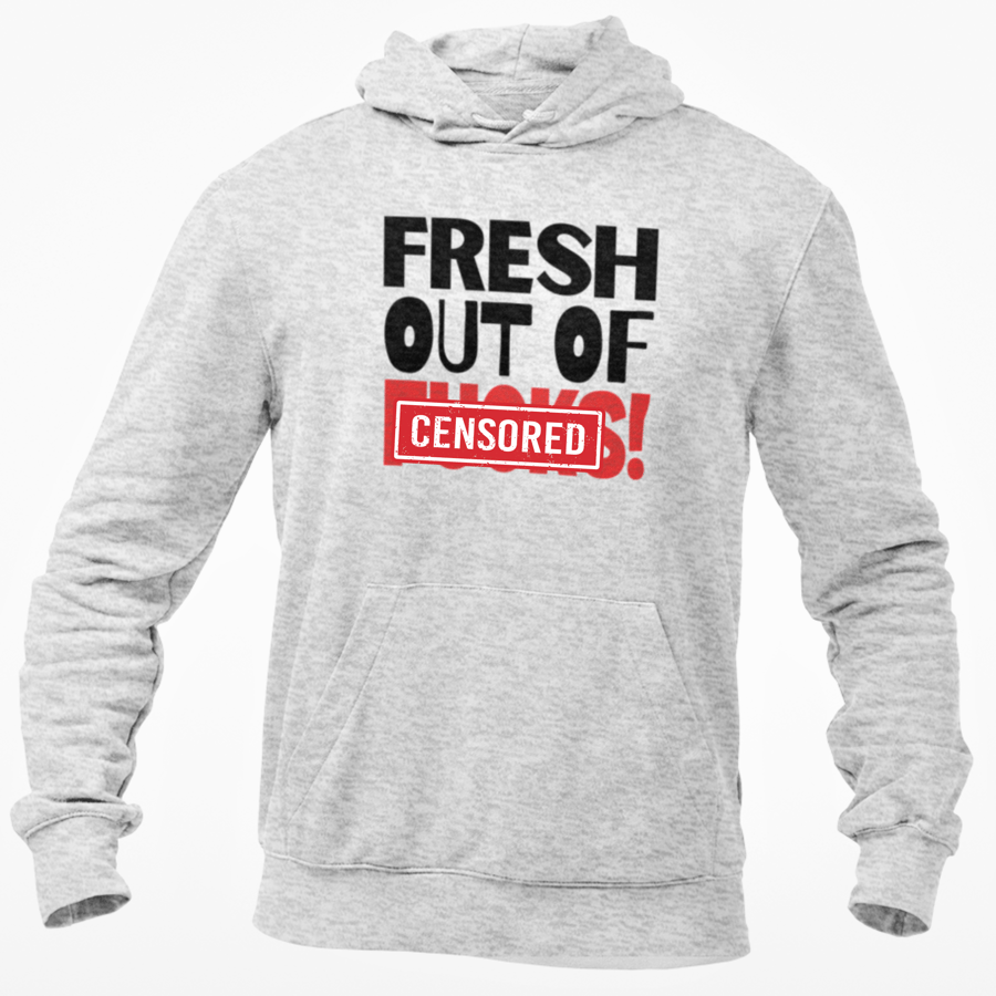 Fresh Out Of F..ks Hooded Sweatshirt Funny Rude Offensive Unisex Top Adult 