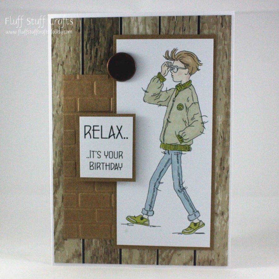 Handmade birthday card - cool teenager - relax it's your birthday