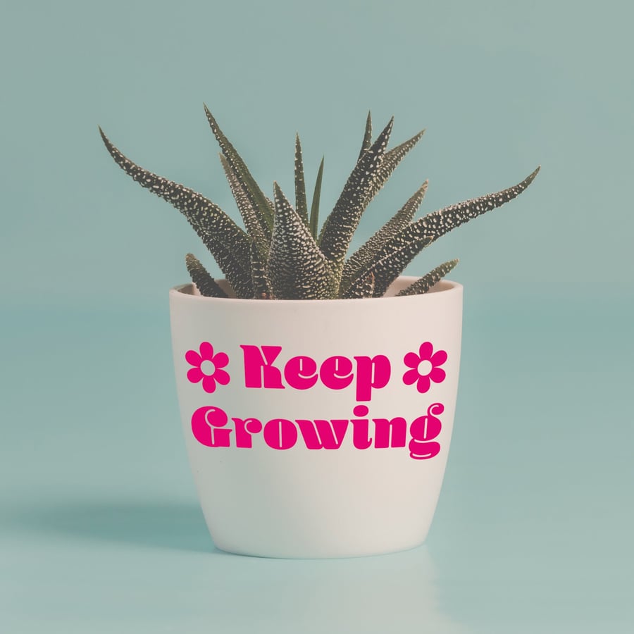 Keep Growing Plant Pot Vinyl Sticker - Cute Positive Plant Gift, Quote Decor, Ho
