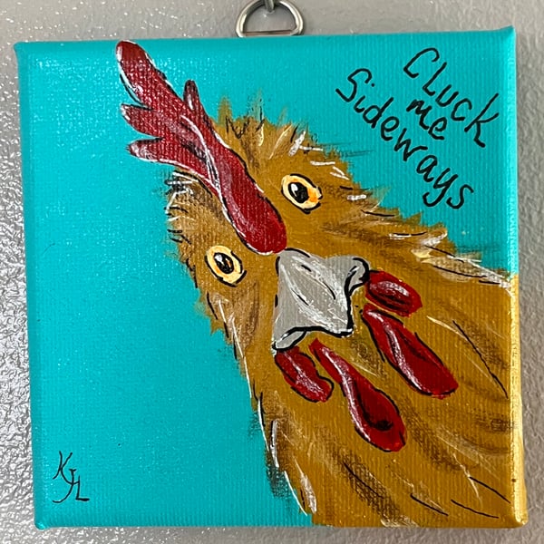 CHEEKY CHICKEN! - ‘Cluck Me Sideways’ Original Acrylic painting  FREE U