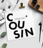 COUSIN Birthday card - Blank card