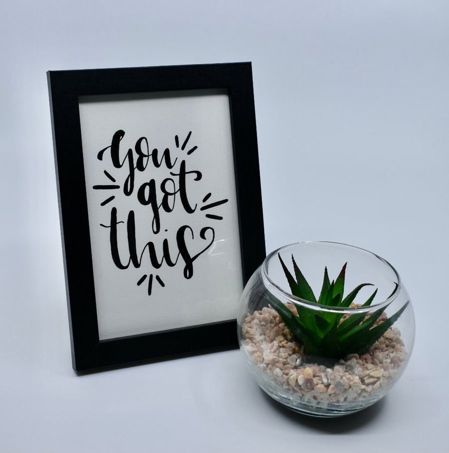 You Got This - 4x6" framed art - calligraphy - motivational quotes