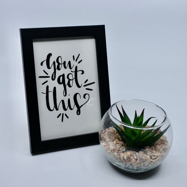 You Got This - 4x6" framed art - calligraphy - motivational quotes