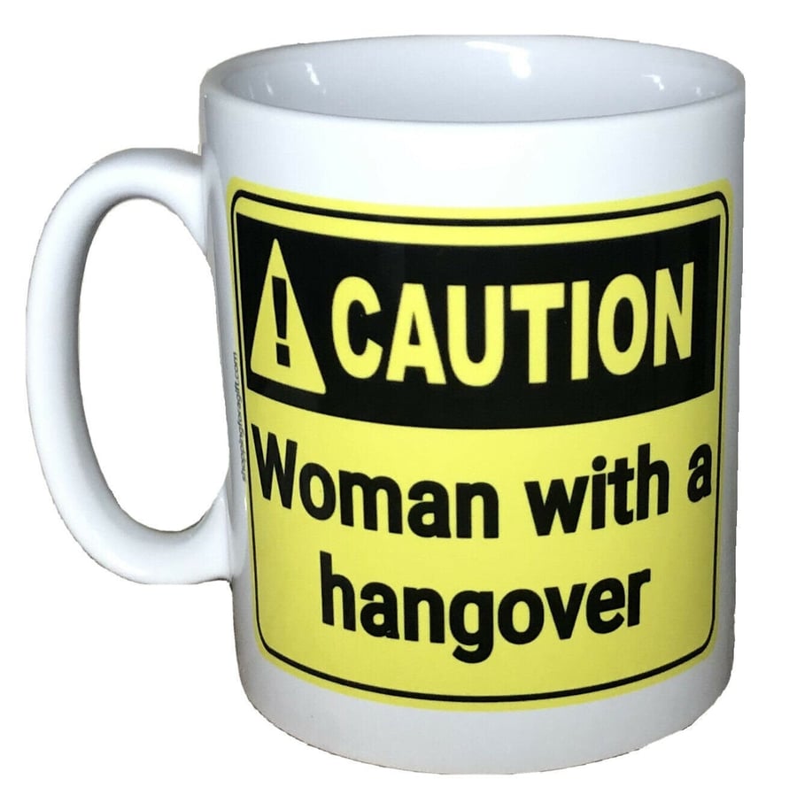 Caution Woman With A Hangover Mug. Funny mugs for her for Birthday