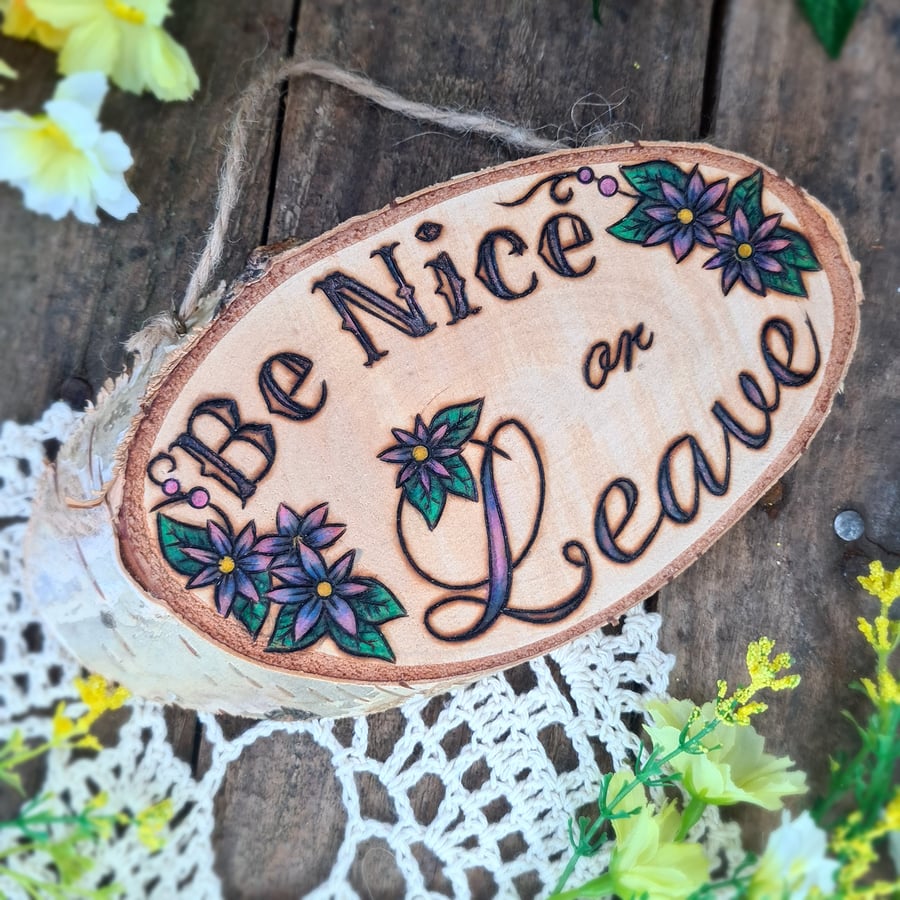 'Be nice or leave' Wood pyrography plaque