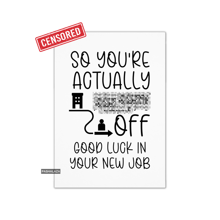 Funny Rude Joke Leaving Card - Novelty Banter New Job Card - Greeting Card
