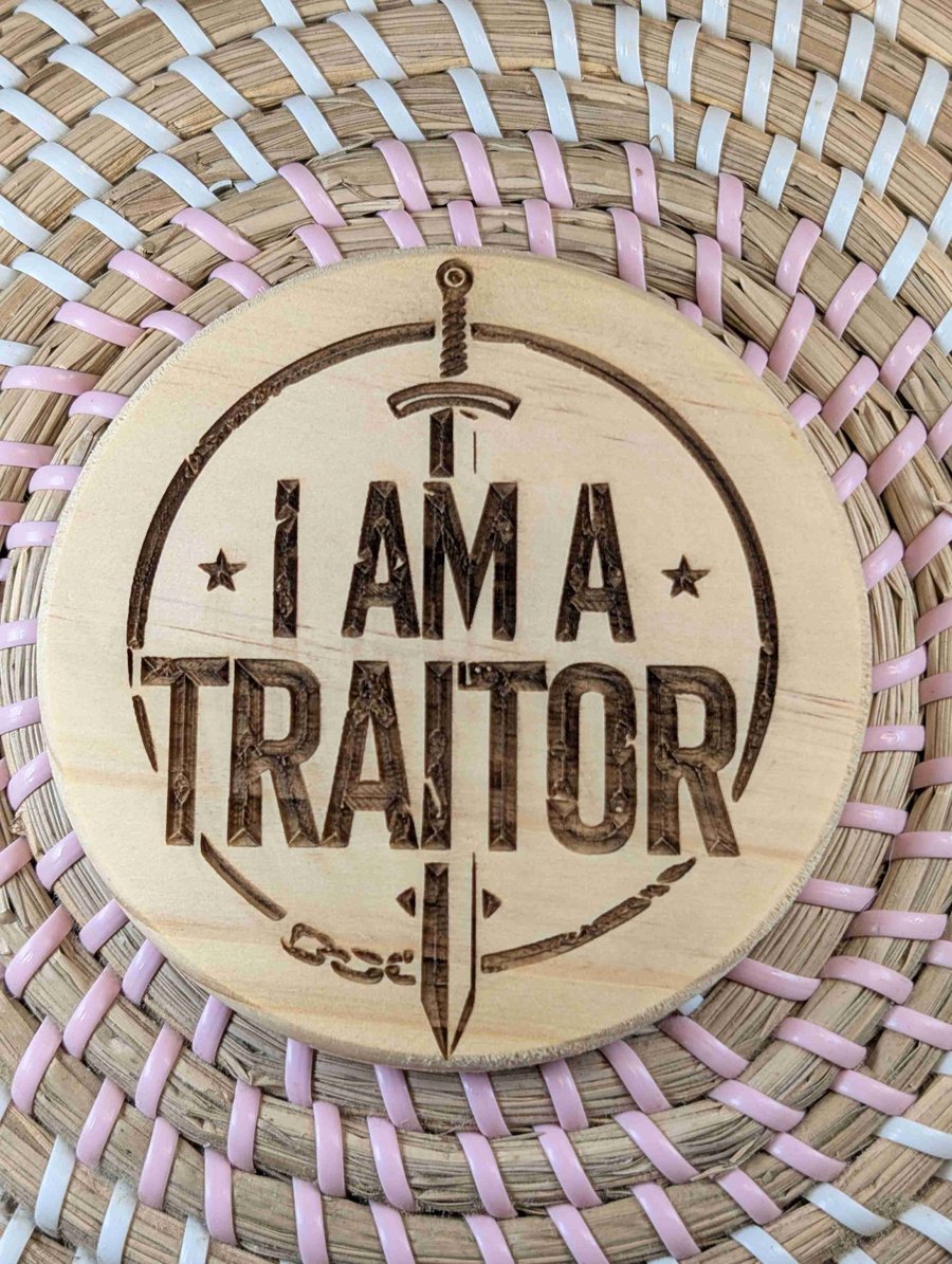 I Am a Traitor Wooden Coaster – Funny Laser Engraved Gift – 10cm Round Handmade 