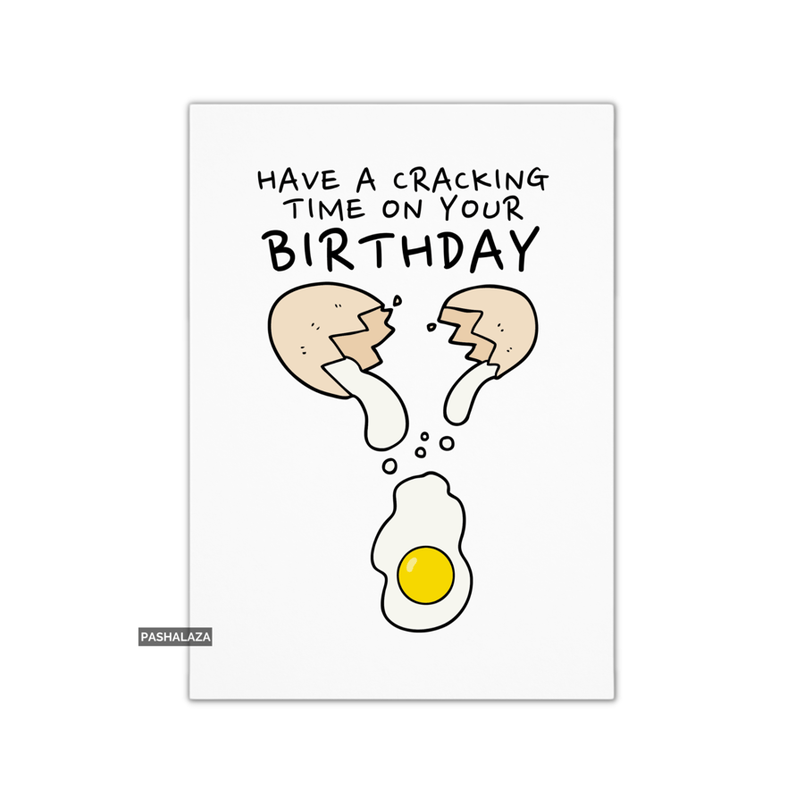Funny Birthday Card - Novelty Banter Greeting Card - Cracking Time