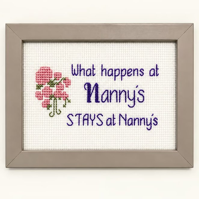 What Happens at Nanny's Stays at Nanny's – Funny Handmade Cross Stitch Gift
