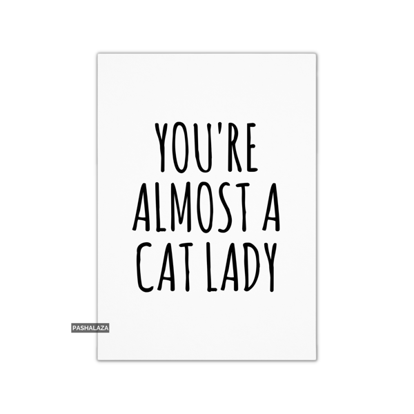 Funny Birthday Card - Novelty Banter Greeting Card - Cat Lady