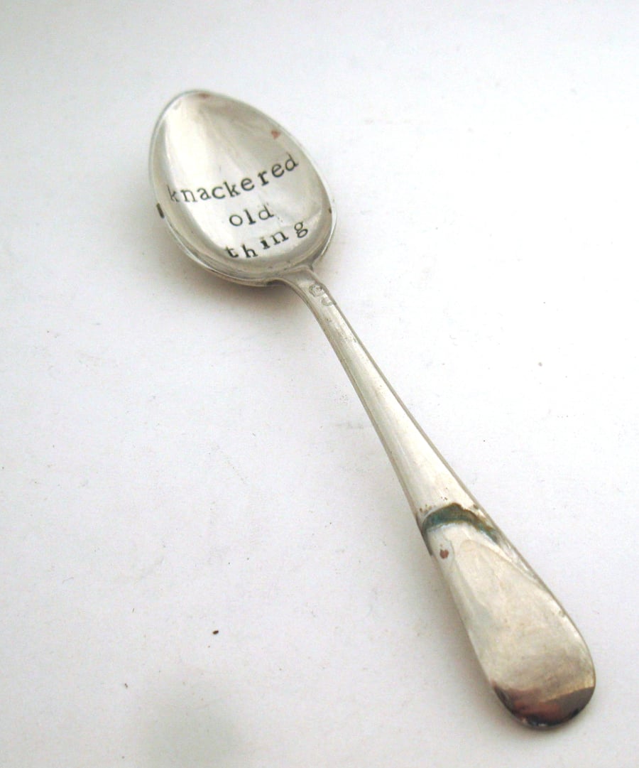 Knackered Old Thing, Handstamped Vintage Coffeespoon, Perfectly Imperfect