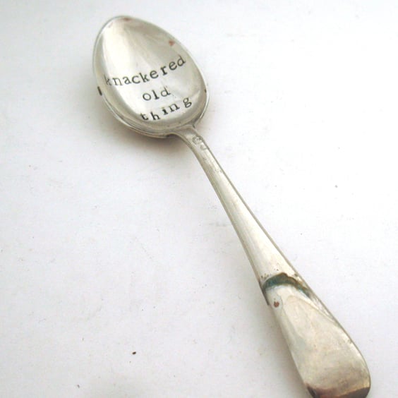 Knackered Old Thing, Handstamped Vintage Coffeespoon, Perfectly Imperfect