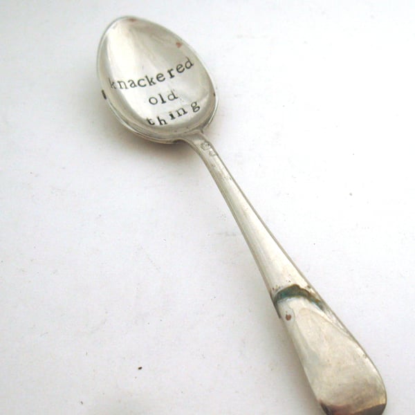 Knackered Old Thing, Handstamped Vintage Coffeespoon, Perfectly Imperfect