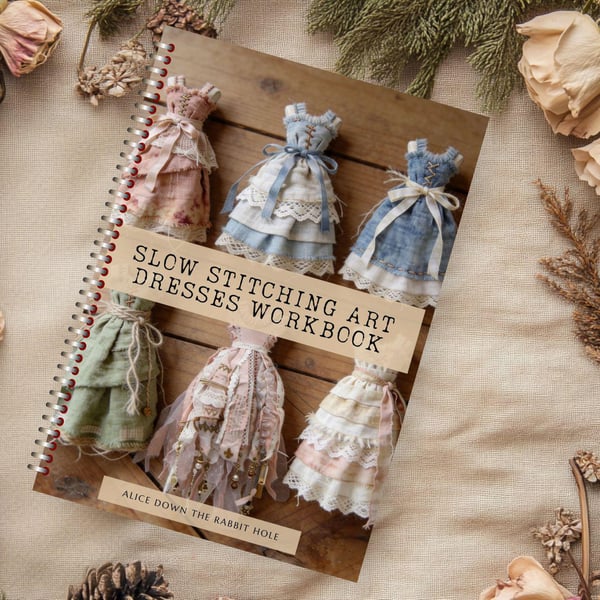 Slow Stitching Fabric Art Dresses Workbook - Textile Art Miniatures