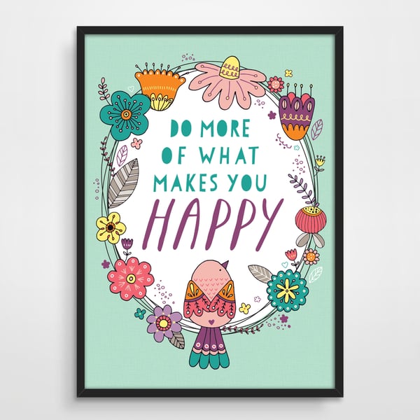 Do More Of What Makes You Happy Print