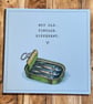 Funny Sardine Tin Birthday Card. Handmade Humorous Birthday Card.  - Image 3