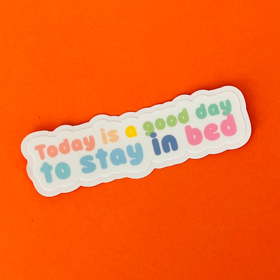 Today is a good day to stay in bed sticker