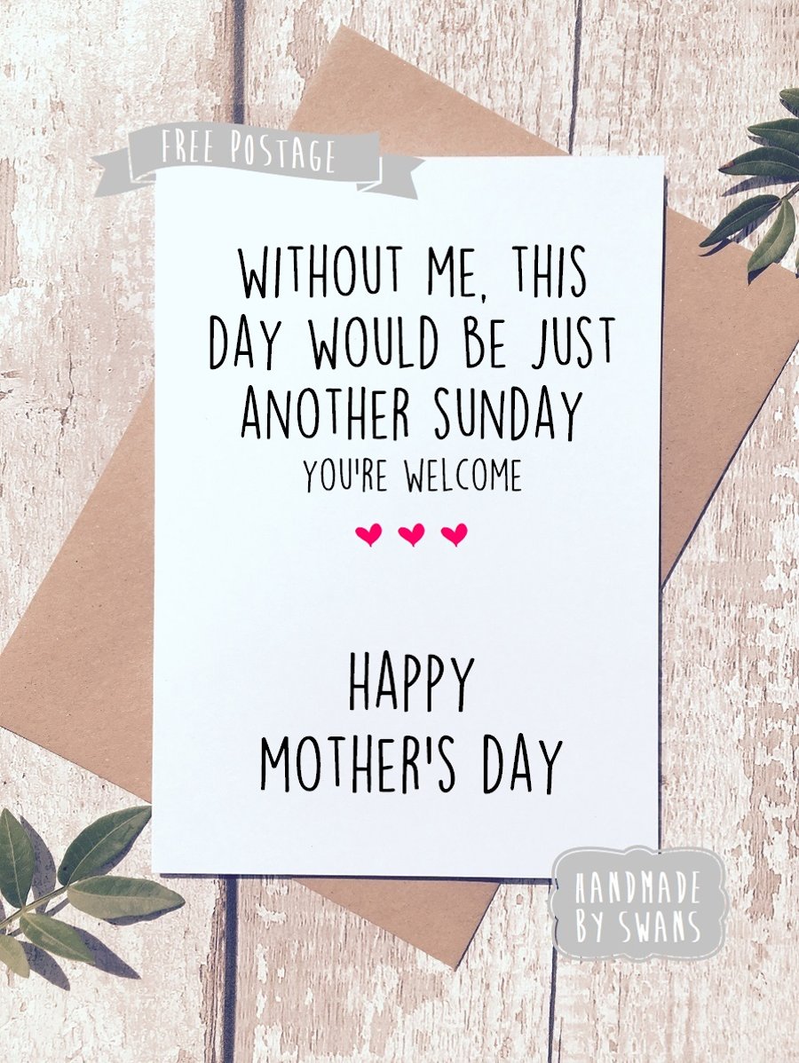 Mother's day card - Today would just be another sunday