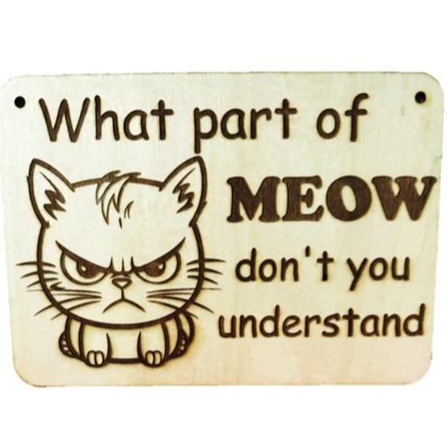 What Part of MEOW Don’t You Understand? - FREE UK SHIPPING
