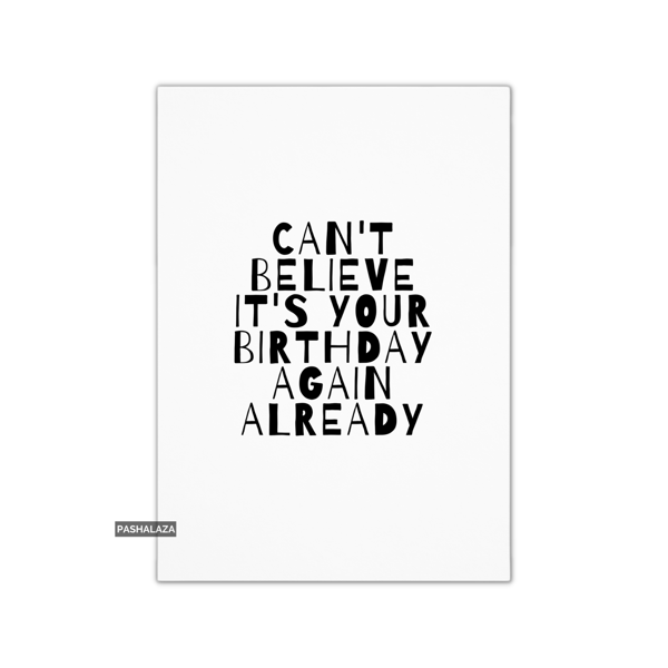 Funny Birthday Card - Novelty Banter Greeting Card - Believe