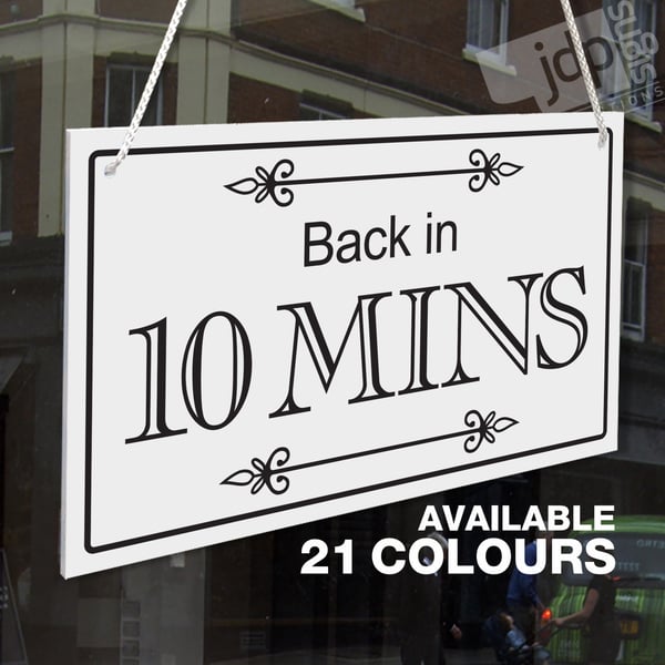 BACK IN 10 MINS 3MM RIGID HANGING SIGN WITH SUCTION CUP, SHOP WINDOW, 10 MINUTES