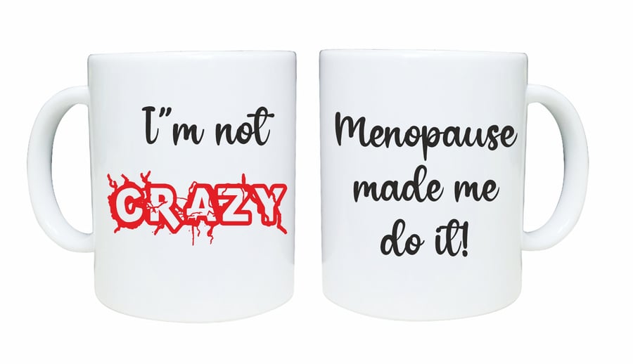Menopause fun mug, I'm not crazy menopause made me do it, gift for her
