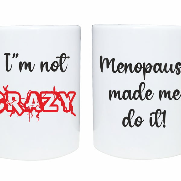Menopause fun mug, I'm not crazy menopause made me do it, gift for her