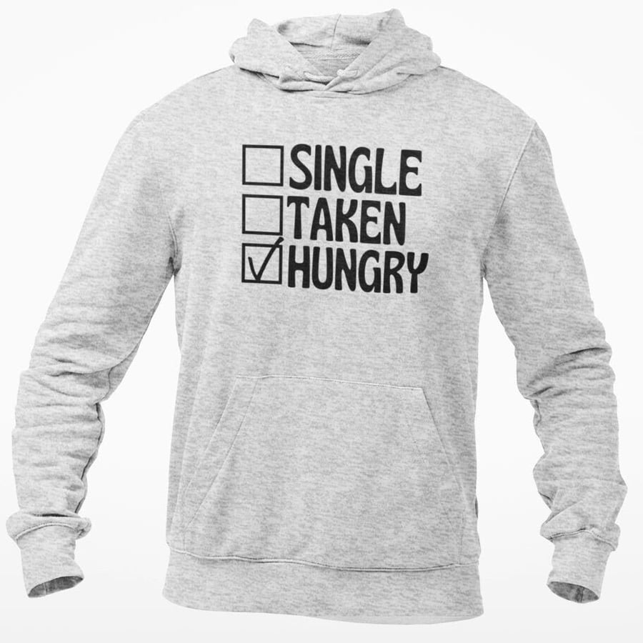 Single Taken Hungry Hooded Sweatshirt Funny Novelty Single Person Gift Joke 