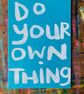 mini original screen print Do Your Own Thing -by Jo Brown HappyTomato  - Image 4
