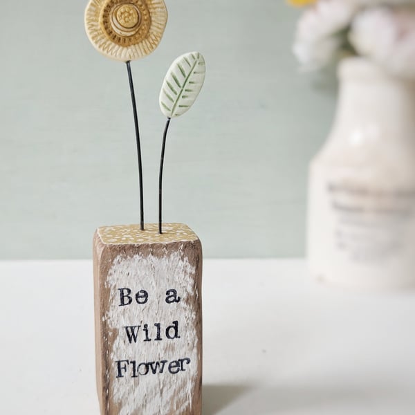 Clay Sunny Flower in a Printed Wood Block 'Be a Wild flower'