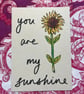 You Are My Sunshine A5 Print