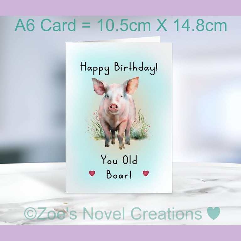 Happy Birthday you Old Boar Greetings Card, A6 10.5cm x 14.8cm