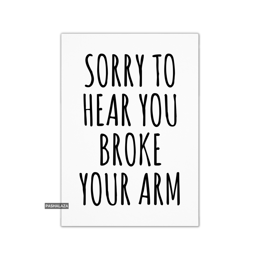 Get Well Card - Novelty Get Well Soon Greeting Card - Broke Your Arm