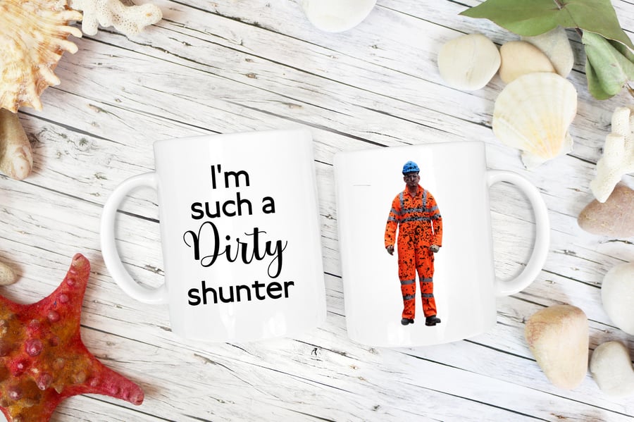 Mug for Rail Shunter - I'm Such a Dirty Shunter