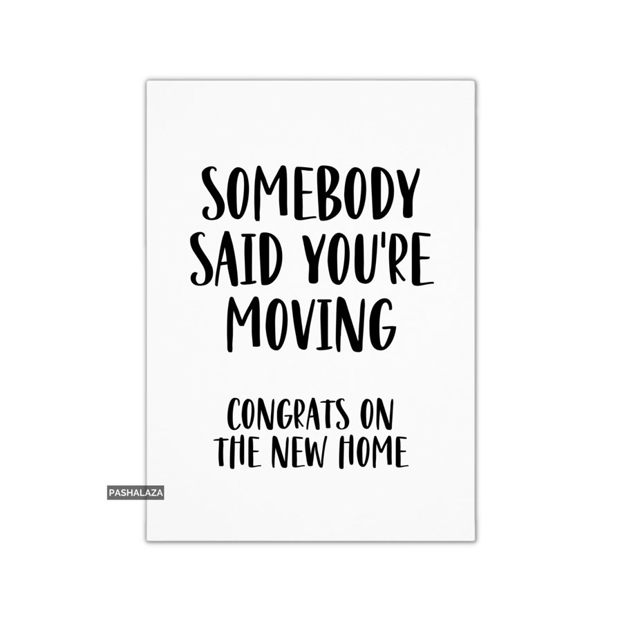 Funny Congrats Card - New Home Congratulations Greeting Card - Somebody Said