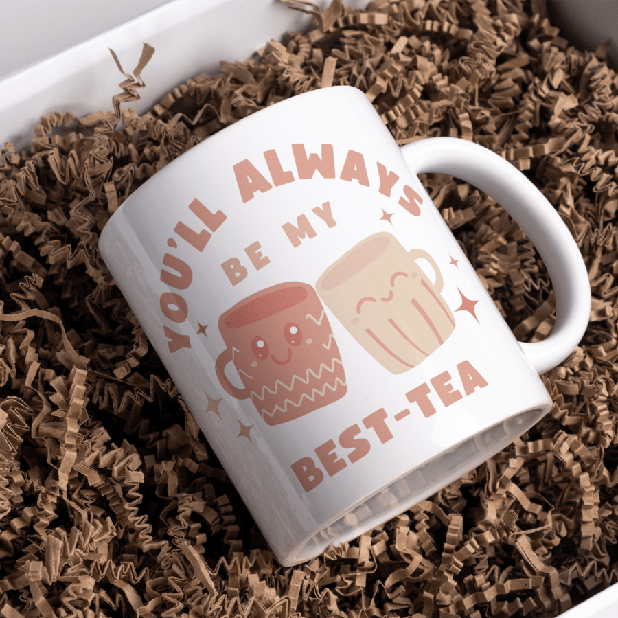 You'll Always Be My Best-Tea Mug: Perfect Gift for Your Best Friend, Tea Pun