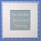 Don't Look Back, You're Not Going That Way - Grey, 23x23cm Frame Ready