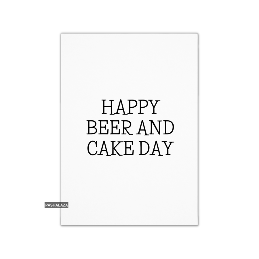Funny Birthday Card - Novelty Banter Greeting Card - Beer & Cake