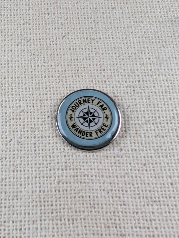 Journey Far, Wander Free - Travel Themed Badge - Large Resin Topped Pin Badge 