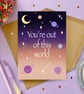 You're Out Of This World Greeting Card, Valentine's Day, Space Themed Card. - Image 3