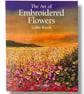 Destash Item - The Art of Embroidered Flowers