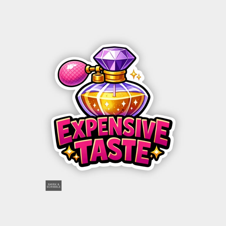 Funny Cheeky Novelty Sticker For Adults - Expensive Taste Perfume