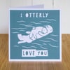 I Otterly Love You, Mothers Day card, otters hugging