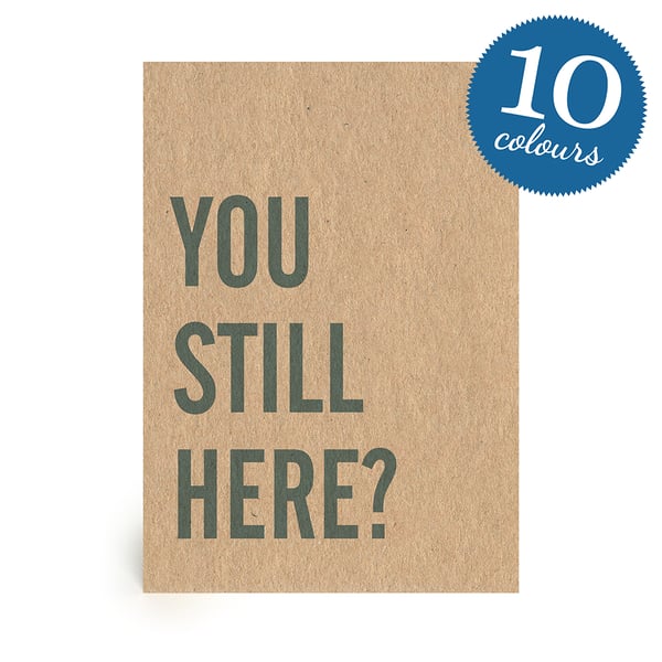 You Still Here? Handmade Anniversary Card or Leaving Card