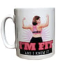 Fit Girl Mug. "I'm Fit And I Know It" Mugs For Valentine's Day, Christmas gifts - Image 1