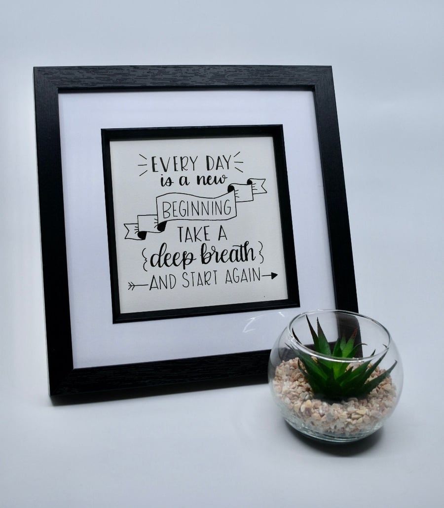 Every day is a New Beginning - 6x6" framed quote - calligraphy - motivational