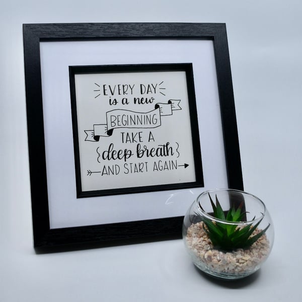 Every day is a New Beginning - 6x6" framed quote - calligraphy - motivational